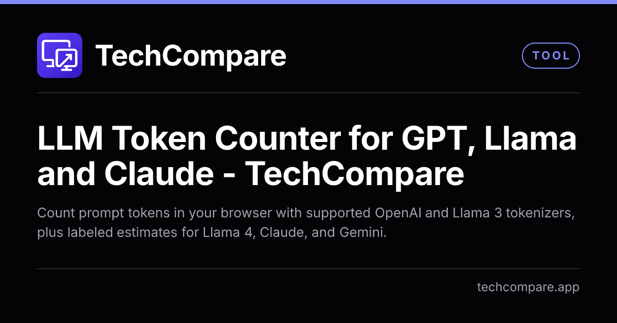 Token Counter Text TechCompare - LLM Token Counter for GPT, Claude & Gemini